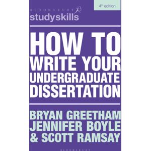 Bloomsbury Publishing PLC How To Write Your Undergraduate Dissertation Bloomsbury Publishing PLC How To Write Your Undergraduate Dissertation