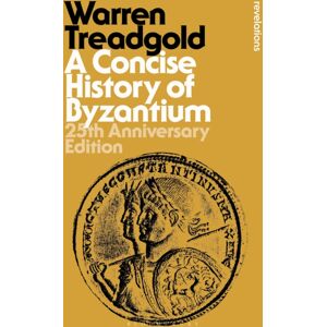 Bloomsbury Publishing PLC A Concise History Of Byzantium : 25th Anniversary Edition Bloomsbury Publishing PLC A Concise History Of Byzantium : 25th Anniversary Edition