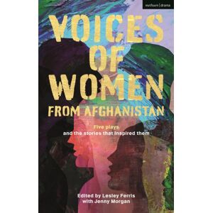 Bloomsbury Publishing PLC Voices Of Women From Afghanistan : Five Plays And The Stories That Inspired Them Bloomsbury Publishing PLC Voices Of Women From Afghanistan : Five Plays And The Stories That Inspired Them
