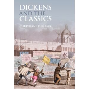 Bloomsbury Publishing PLC Dickens And The Classics Bloomsbury Publishing PLC Dickens And The Classics