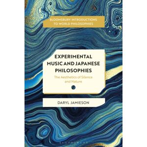 Bloomsbury Publishing PLC Experimental Music And Japanese Aesthetics : Silence, Nature, And Hollow Listening Bloomsbury Publishing PLC Experimental Music And Japanese Aesthetics : Silence, Nature, And Hollow Listening