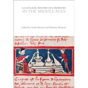 Bloomsbury Publishing PLC A Cultural History Of Chemistry In The Middle Ages Bloomsbury Publishing PLC A Cultural History Of Chemistry In The Middle Ages