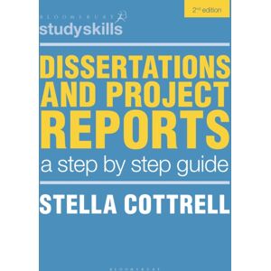 Bloomsbury Publishing PLC Dissertations And Project Reports : A Step By Step Guide Bloomsbury Publishing PLC Dissertations And Project Reports : A Step By Step Guide