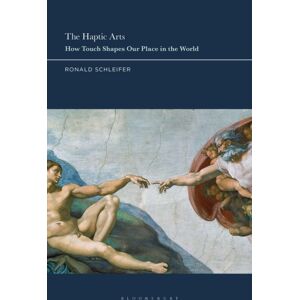 Bloomsbury Publishing PLC The Haptic Arts : How Touch Shapes Our Place In The World Bloomsbury Publishing PLC The Haptic Arts : How Touch Shapes Our Place In The World