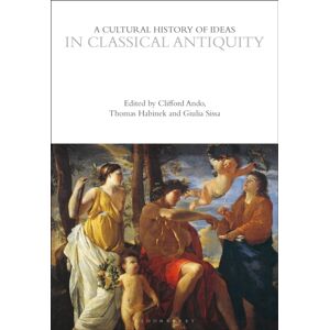 Bloomsbury Publishing PLC A Cultural History Of Ideas In Classical Antiquity Bloomsbury Publishing PLC A Cultural History Of Ideas In Classical Antiquity