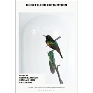 Bloomsbury Publishing PLC Unsettling Extinction Bloomsbury Publishing PLC Unsettling Extinction