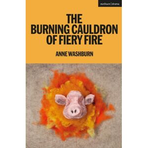 Bloomsbury Publishing PLC The Burning Cauldron Of Fiery Fire Bloomsbury Publishing PLC The Burning Cauldron Of Fiery Fire