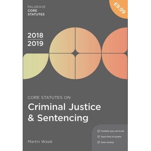 Macmillan Education UK Core Statutes On Criminal Justice & Sentencing 2018-19 Macmillan Education UK Core Statutes On Criminal Justice & Sentencing 2018-19