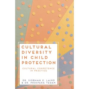 Bloomsbury Publishing PLC Cultural Diversity In Child Protection : Cultural Competence In Practice Bloomsbury Publishing PLC Cultural Diversity In Child Protection : Cultural Competence In Practice
