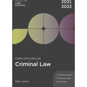 Bloomsbury Publishing PLC Core Statutes On Criminal Law 2021-22 Bloomsbury Publishing PLC Core Statutes On Criminal Law 2021-22