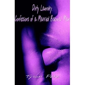 Lulu.com Dirty Laundry: Confessions Of A Married Bisexual Man Lulu.com Dirty Laundry: Confessions Of A Married Bisexual Man