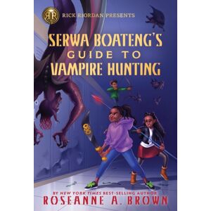 Disney Book Publishing Inc. Rick Riordan Presents: Serwa Boateng'S Guide To Vampire Hunting Disney Book Publishing Inc. Rick Riordan Presents: Serwa Boateng'S Guide To Vampire Hunting
