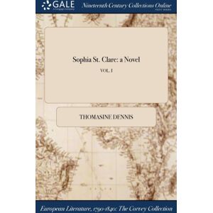 Gale Ncco, Print Editions Sophia St. Clare : A Novel; Vol. I Gale Ncco, Print Editions Sophia St. Clare : A Novel; Vol. I