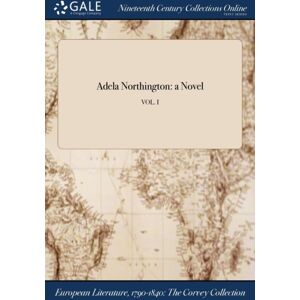 Gale Ncco, Print Editions Adela Northington : A Novel; Vol. I Gale Ncco, Print Editions Adela Northington : A Novel; Vol. I