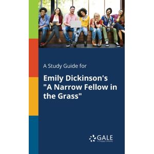 Gale, Study Guides A Study Guide For Emily Dickinson'S "A Narrow Fellow In The Grass" Gale, Study Guides A Study Guide For Emily Dickinson'S "A Narrow Fellow In The Grass"