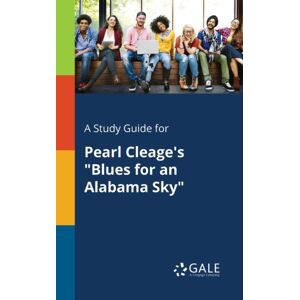 Gale, Study Guides A Study Guide For Pearl Cleage'S "Blues For An Alabama Sky" Gale, Study Guides A Study Guide For Pearl Cleage'S "Blues For An Alabama Sky"