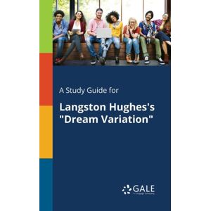 Gale, Study Guides A Study Guide For Langston Hughes'S "Dream Variation" Gale, Study Guides A Study Guide For Langston Hughes'S "Dream Variation"