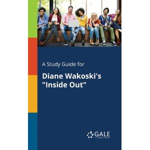 Gale, Study Guides A Study Guide For Diane Wakoski'S "Inside Out" Gale, Study Guides A Study Guide For Diane Wakoski'S "Inside Out"