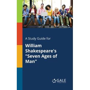 Gale, Study Guides A Study Guide For William Shakespeare'S "Seven Ages Of Man" Gale, Study Guides A Study Guide For William Shakespeare'S "Seven Ages Of Man"