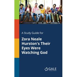 Gale, Study Guides A Study Guide For Zora Neale Hurston'S Their Eyes Were Watching God Gale, Study Guides A Study Guide For Zora Neale Hurston'S Their Eyes Were Watching God