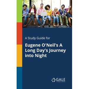 Gale, Study Guides A Study Guide For Eugene O'Neil'S A Long Day'S Journey Into Night Gale, Study Guides A Study Guide For Eugene O'Neil'S A Long Day'S Journey Into Night