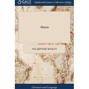Gale Ecco, Print Editions Almyna : Or, The Arabian Vow. A Tragedy. As It Is Acted At The Theatre Royal In The Hay-Market, By Her Majesty'S Servants. Humbly Inscrib'D To The Right Honourable The Countess Of Sandwich Gale Ecco, Print Editions Almyna : Or, The Arabian Vow. A Tragedy. As It Is Acted At The Theatre Royal In The Hay-Market, By Her Majesty'S Servants. Humbly Inscrib'D To The Right Honourable The Countess Of Sandwich