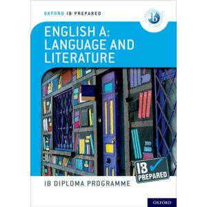 Oxford University Press Oxford Ib Diploma Programme: Ib Prepared: English A Language And Literature Oxford University Press Oxford Ib Diploma Programme: Ib Prepared: English A Language And Literature