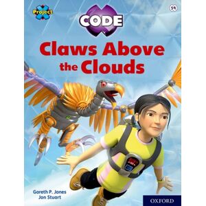 Oxford University Press Project X Code: White Book Band, Oxford Level 10: Sky Bubble: Claws Above The Clouds Oxford University Press Project X Code: White Book Band, Oxford Level 10: Sky Bubble: Claws Above The Clouds