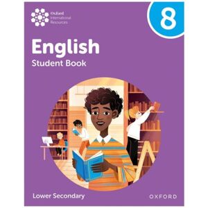 Oxford University Press Oxford International Lower Secondary English: Student Book 8 Oxford University Press Oxford International Lower Secondary English: Student Book 8