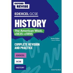 Oxford University Press Oxford Revise: Edexcel Gcse History: The American West, C1835-C1895 Complete Revision And Practice Oxford University Press Oxford Revise: Edexcel Gcse History: The American West, C1835-C1895 Complete Revision And Practice