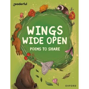 Oxford University Press Readerful Books For Sharing: Year 6/primary 7: Wings Wide Open: Poems To Share Oxford University Press Readerful Books For Sharing: Year 6/primary 7: Wings Wide Open: Poems To Share