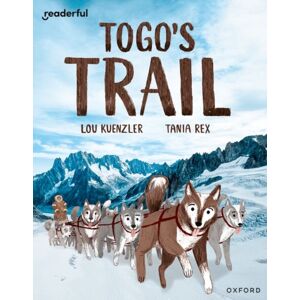 Oxford University Press Readerful Independent Library: Oxford Reading Level 12: Togo'S Trail Oxford University Press Readerful Independent Library: Oxford Reading Level 12: Togo'S Trail