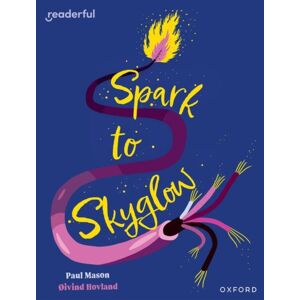 Oxford University Press Readerful Independent Library: Oxford Reading Level 17: Spark To Skyglow Oxford University Press Readerful Independent Library: Oxford Reading Level 17: Spark To Skyglow