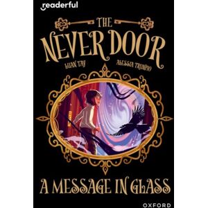 Oxford University Press Readerful Independent Library: Oxford Reading Level 18: The Never Door A· A Message In Glass Oxford University Press Readerful Independent Library: Oxford Reading Level 18: The Never Door A· A Message In Glass