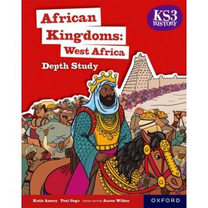 Oxford University Press Ks3 History Depth Study: African Kingdoms: West Africa Student Book Oxford University Press Ks3 History Depth Study: African Kingdoms: West Africa Student Book
