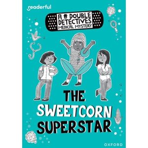 Oxford University Press Readerful Rise: Oxford Reading Level 8: A Double Detectives Medical Mystery: The Sweetcorn Superstar Oxford University Press Readerful Rise: Oxford Reading Level 8: A Double Detectives Medical Mystery: The Sweetcorn Superstar