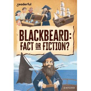 Oxford University Press Readerful Rise: Oxford Reading Level 10: Blackbeard: Fact Or Fiction? Oxford University Press Readerful Rise: Oxford Reading Level 10: Blackbeard: Fact Or Fiction?