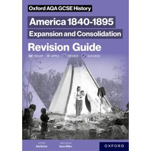 Oxford University Press Oxford Aqa Gcse History (9-1): America 1840-1895: Expansion And Consolidation Revision Guide Oxford University Press Oxford Aqa Gcse History (9-1): America 1840-1895: Expansion And Consolidation Revision Guide