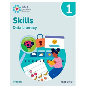 Oxford University Press Oxford International Skills: Data Literacy: Practice Book 1 Oxford University Press Oxford International Skills: Data Literacy: Practice Book 1