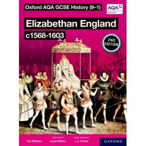 Oxford University Press Oxford Aqa Gcse History (9-1): Elizabethan England C1568-1603 Student Book Second Edition Oxford University Press Oxford Aqa Gcse History (9-1): Elizabethan England C1568-1603 Student Book Second Edition