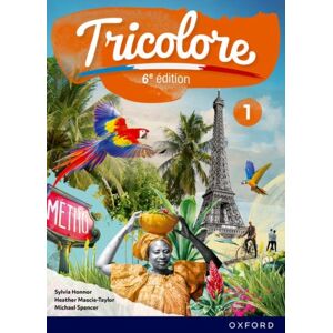 Oxford University Press Tricolore 6e Edition: Student Book 1 Oxford University Press Tricolore 6e Edition: Student Book 1