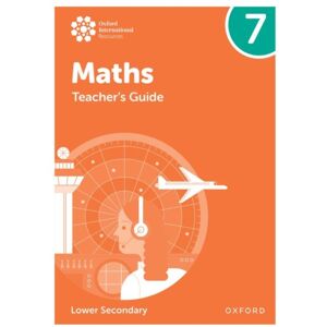 Oxford University Press Oxford International Maths: Teacher'S Guide 7 (Lower Secondary) Oxford University Press Oxford International Maths: Teacher'S Guide 7 (Lower Secondary)