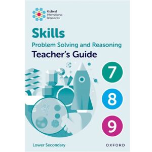 OUP OXFORD Oxford International Skills: Problem Solving And Reasoning: Teacher'S Guide 7 - 9 OUP OXFORD Oxford International Skills: Problem Solving And Reasoning: Teacher'S Guide 7 - 9