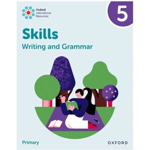 OUP OXFORD Oxford International Resources: Writing And Grammar Skills: Practice Book 5 OUP OXFORD Oxford International Resources: Writing And Grammar Skills: Practice Book 5
