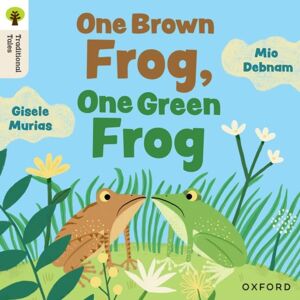 Oxford University Press Oxford Reading Tree Traditional Tales: Level 4: One Brown Frog, One Green Frog Oxford University Press Oxford Reading Tree Traditional Tales: Level 4: One Brown Frog, One Green Frog
