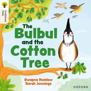 Oxford University Press Oxford Reading Tree Traditional Tales: Level 5: The Bulbul And The Cotton Tree Oxford University Press Oxford Reading Tree Traditional Tales: Level 5: The Bulbul And The Cotton Tree