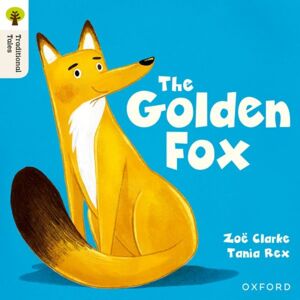 Oxford University Press Oxford Reading Tree Traditional Tales: Level 5: The Golden Fox Oxford University Press Oxford Reading Tree Traditional Tales: Level 5: The Golden Fox