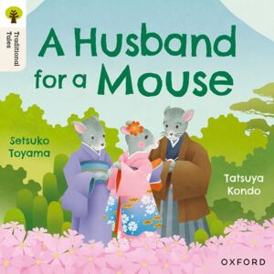 Oxford University Press Oxford Reading Tree Traditional Tales: Level 6: A Husband For A Mouse Oxford University Press Oxford Reading Tree Traditional Tales: Level 6: A Husband For A Mouse