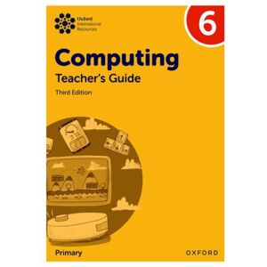 Oxford University Press Oxford International Primary Computing: Teacher'S Guide 6 Oxford University Press Oxford International Primary Computing: Teacher'S Guide 6