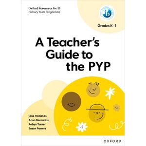 Oxford University Press Oxford Resources For Ib: A Teacher'S Guide To The Pyp (Grades K-1) Oxford University Press Oxford Resources For Ib: A Teacher'S Guide To The Pyp (Grades K-1)
